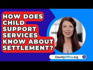 How Does Child Support Services Know About Settlement? - CountyOffice.org