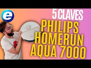 5 CLAVES DEL ROBOT ASPIRADOR PHILIPS HOMERUN AQUA SERIE 7000