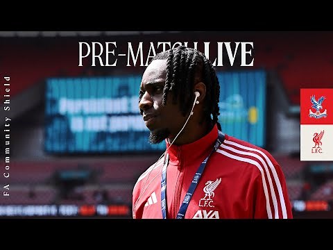 Live: Crystal Palace vs Liverpool | Community Shield build-up from Wembley