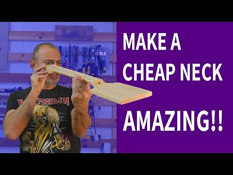 Get a Cheap Guitar Neck and Make it Amazing