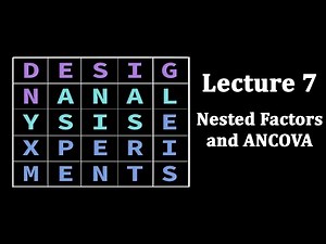 Design of Experiments, Lecture 7: Nested Factors and ANCOVA