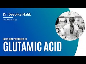 Industrial production of Glutamic Acid - Dr. Deepika Malik | Ph.D. (Microbiology)
