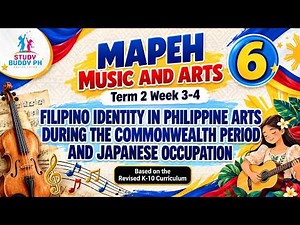 MAPEH 6 - Music and Arts Term 2 Week 3: Filipino Identity in Philippine Arts During Commonwealth...