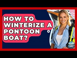 How To Winterize A Pontoon Boat? - Boat Life Masters