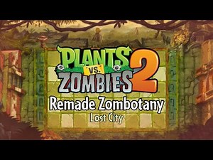 Zombotany - Lost City - Plants vs. Zombies 2 Fanmade Music