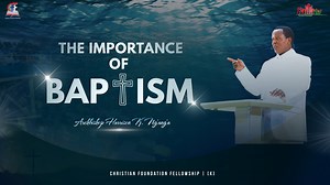Harrison K. Ng'ang'a • Importance Of Baptism • Faith TV Kenya Follow Our Official Accounts for Uplifting Teachings: Facebook: Faith TV Kenya | Christian Foundation Fellowship [K] | Harrison K Ng'ang'a | H. K. Interdenominational Ministries YouTube: www.youtube.com/@faithtvkenya | www.youtube.com/@hknministries Instagram: @cffcentral | @hknganga Twitter: @cffministries | @hknganga | @faithtvkenya Tiktok: @faithtvkenya For any comments, thoughts, suggestions, or complaints concerning any of our co