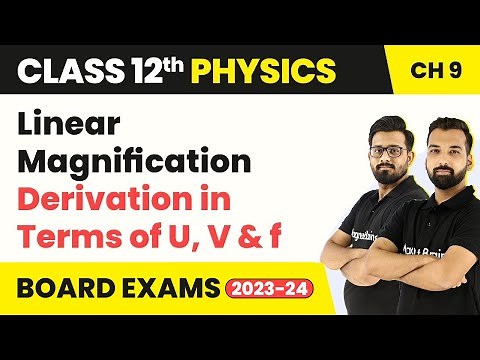 Linear Magnification Derivation in Terms of U, V & f | Class 12 Physics Chapter 9 | CBSE 2024-25