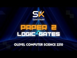 Logic Gates | Part 1 | Boolean Algebra | Truth Table | O level Paper 2 | Computer Science 2210