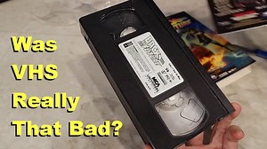 VHS Tapes Were Awesome, But Were They Bad? An Investigation