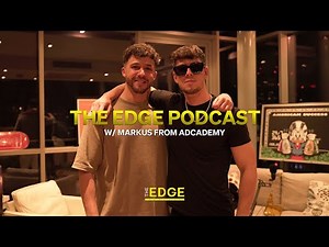 The Edge Podcast w/ Markus from Adcademy (Part 1) - Episode 5