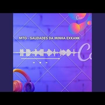 Mtg - Saudades da Minha Exkank