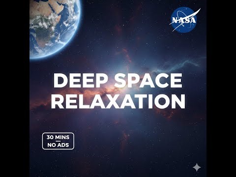 DEEP SPACE RELAXATION: 30 Mins of NASA Earth & Galaxy Footage (No Ads)