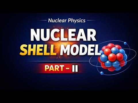 Nuclear Shell Model || Magic Numbers|| Nuclear Shell Structure|| For B.Sc.,M.Sc. and NET, GATE||