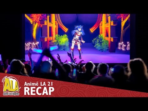 Animé Los Angeles 21 Recap!
