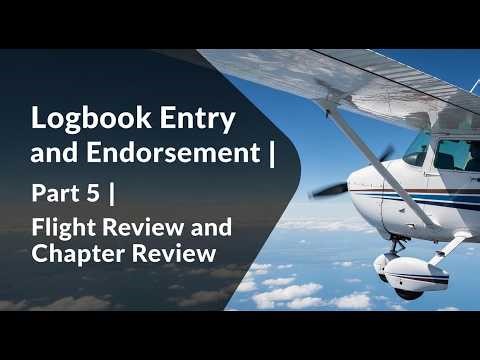Flight Review and Chapter Review | FAR 61.56 + Logbook & Endorsement Review