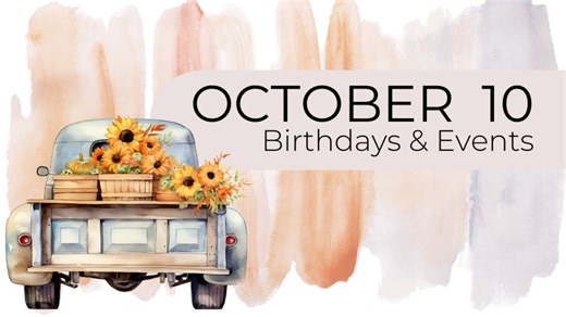 OCTOBER 10 | Birthdays and Events