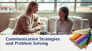 VIDEO: Communication Strategies and Problem Solving
