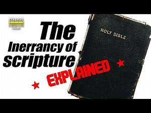The Inerrancy Of Scripture Explained