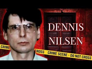 The Disturbing Psychology of Dennis Nilsen | Full Documentary