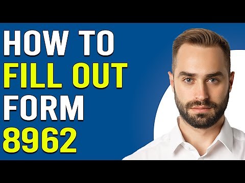 How To Fill Out Form 8962 (How Do I Fill Out Form 8962?)