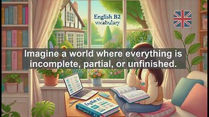 1500 Must Know CEFR B2 Vocabulary - Understanding Fully: The Power of Completeness in English