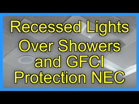 Recessed Lights Over Showers and GFCI Protection NEC