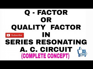 42. Q-Factor || Quality Factor || of Series Resonating A. C. Circuit.