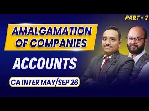 Amalgamation of Companies | Part - 2 | CA Inter May/Sep 26 | Advanced Accounting Chapter 13