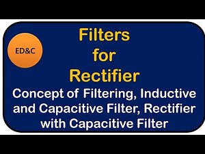 Rectifier with Filter | How Filter works in Rectifier | Inductive and Capacitive Filter