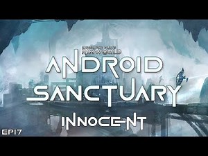 RimWorld Android Sanctuary - Innocent // EP17