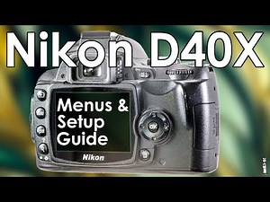 Nikon D40X Menu System Customization and Setup Tutorial