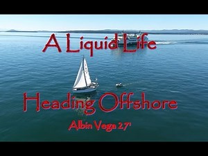 A Liquid Life -Sailing Offshore in an Albin Vega