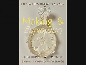 Making and Unmaking: A Group Show at City Gallery