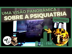 A HISTÓRIA DA PSIQUIATRIA: evolução, pensadores, correntes e desafios