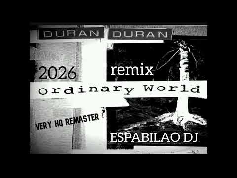 DURAN DURAN - ORDINARY WORLD REMIX ESPABILAO DJ HOUSE VERSION