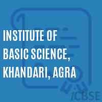 Institute of Basic Science, Khandari, Agra, Agra - Reviews, Address, Admissions and Fees 2026