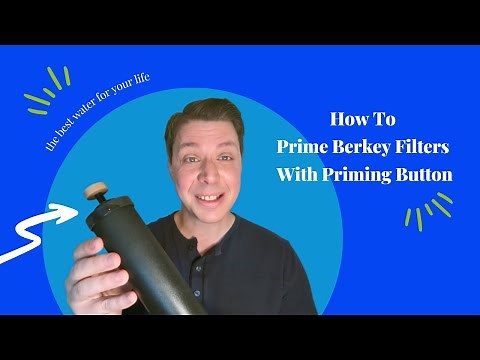 How To Prime Berkey Filters With Priming Button
