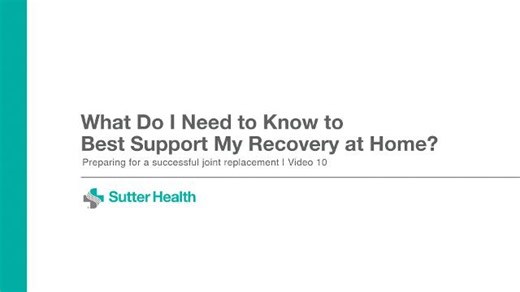 Video 10 | What Do I Need to Know to Best Support My Recovery at Home? - 10. Post-Op Recovery - How to Prepare for a Successful Joint Replacement Surgery