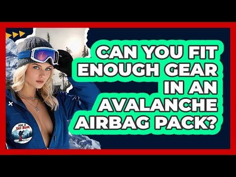 Can You Fit Enough Gear In An Avalanche Airbag Pack? - Ask A Ski Bum