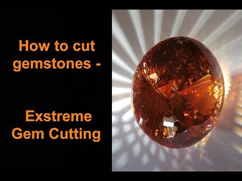 How to cut gemstones - Extreme Gem Cutting