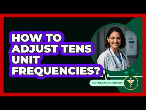 How to Adjust TENS Unit Frequencies?