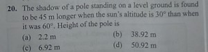 20. The shadow of a pole standing on a level ground is found to... | Filo