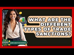 What Are The Different Types Of Trade Sanctions? - Learn About Economics