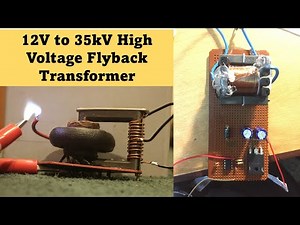 How to make a high voltage supply, 12V to 35kV High Voltage Power Supply, Flyback Transformer