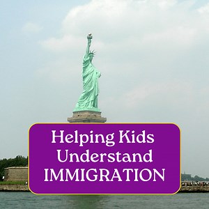 Helping Kids Understand Immigration