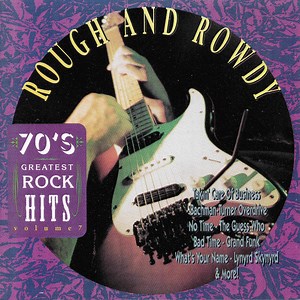 Various - 70's Greatest Rock Hits Volume 7 Rough And Rowdy