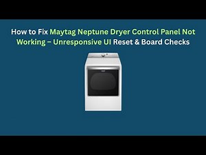 How to Fix Maytag Neptune Dryer Control Panel Not Working – Unresponsive UI Reset & Board Checks