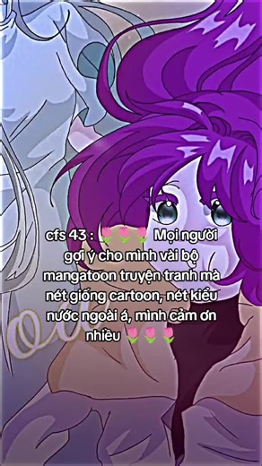 #cfs43 :🌷🌷🌷 Mọi người gợi ý cho mình vài bộ mangatoon truyện tranh mà nét giống cartoon, nét kiểu nước ngoài á, mình cảm ơn nhiều 🌷🌷🌷 #comfessions_truyen_tranh_viet_nam #comfessionstruyenviet #truyentranhvietnam #xhtruyentranh