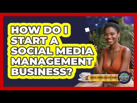 How Do I Start A Social Media Management Business?