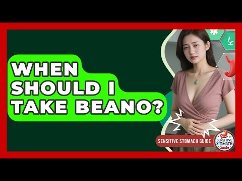 When Should I Take Beano? - Sensitive Stomach Guide